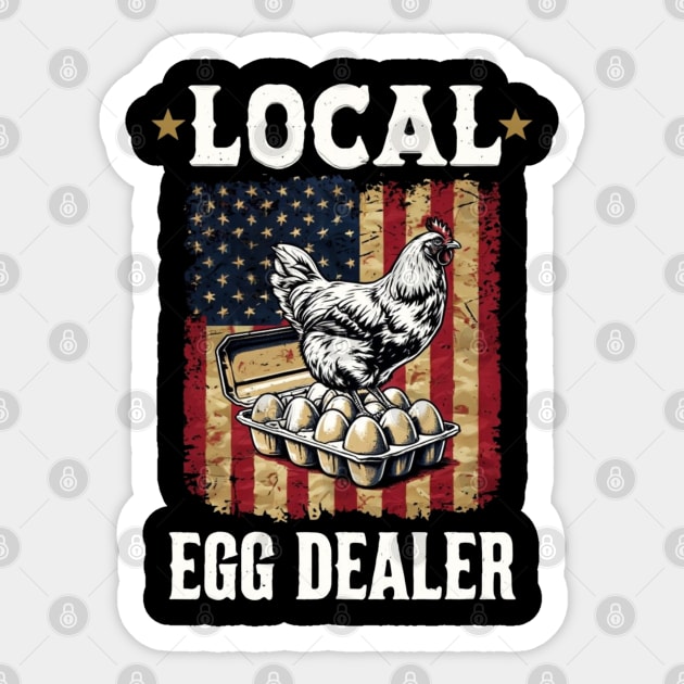 Local Egg Dealer Funny 4Th Of July American Flag Chicken Lover Farmer Sticker by Creatifly Graphic Tees